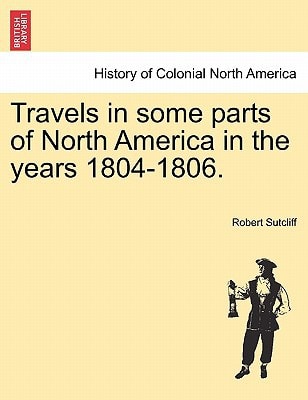 Travels in some parts of North America in the years 1804-1806.