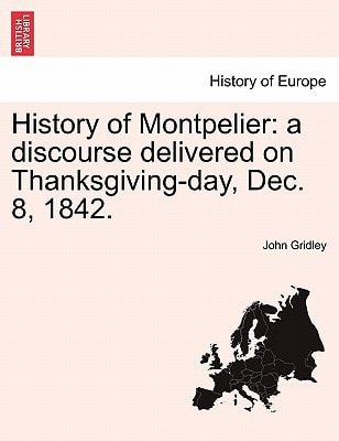 History of Montpelier: a discourse delivered on Thanksgiving-day, Dec. 8, 1842.