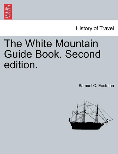 The White Mountain Guide Book. Second edition.