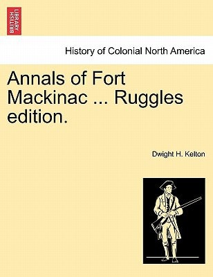 Annals of Fort Mackinac ... Ruggles edition.