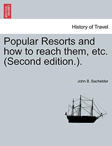 Popular Resorts and How to Reach Them, Etc. (Second Edition.).