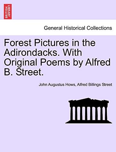 Forest Pictures in the Adirondacks. with Original Poems by Alfred B. Street.