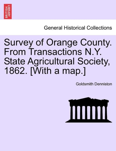 Survey of Orange County. From Transactions N.Y. State Agricultural Society, 1862. [With a map.]