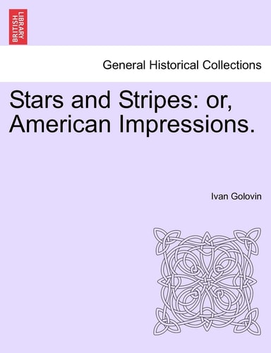 Stars and Stripes: or, American Impressions.