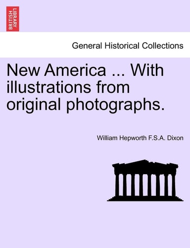 New America ... with Illustrations from Original Photographs.