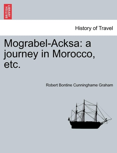 Mograbel-Acksa: A Journey in Morocco, Etc.