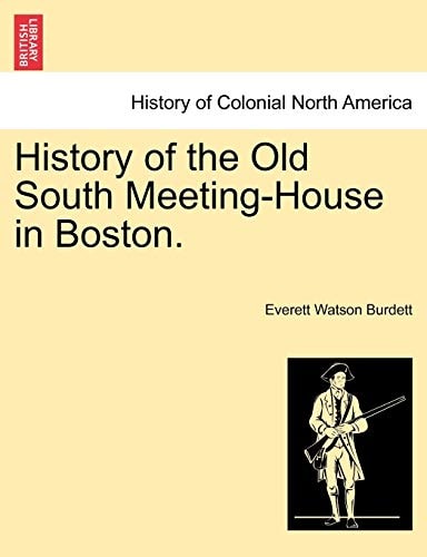 History of the Old South Meeting-House in Boston.