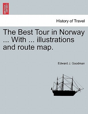 The Best Tour in Norway ... With ... illustrations and route map.
