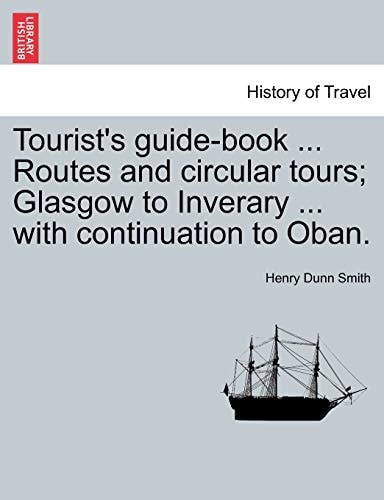 Tourist's Guide-Book ... Routes and Circular Tours; Glasgow to Inverary ... with Continuation to Oban.