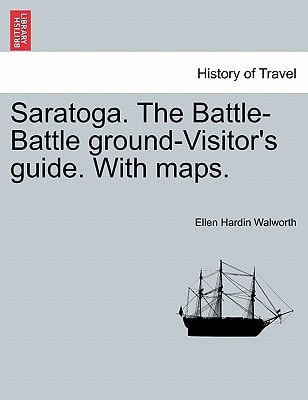 Saratoga. The Battle-Battle ground-Visitor's guide. With maps.