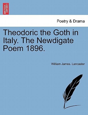 Theodoric the Goth in Italy. The Newdigate Poem 1896.