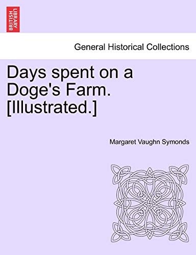 Days spent on a Doge's Farm. [Illustrated.]