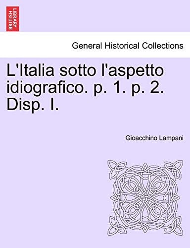 L'Italia sotto l'aspetto idiografico. p. 1. p. 2. Disp. I.