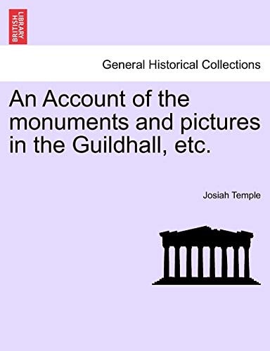 An Account of the Monuments and Pictures in the Guildhall, Etc.