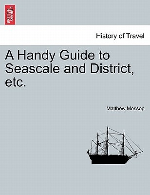 A Handy Guide to Seascale and District, etc.