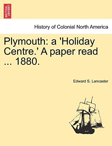 Plymouth: a 'Holiday Centre.' A paper read ... 1880.