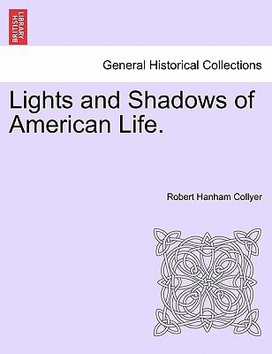 Lights and Shadows of American Life.