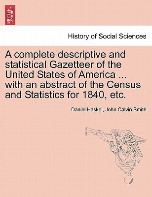 A complete descriptive and statistical Gazetteer of the United States of America ... with an abstract of the Census and Statistics for 1840, etc.