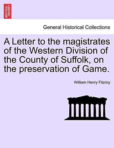 A Letter to the Magistrates of the Western Division of the County of Suffolk, on the Preservation of Game.