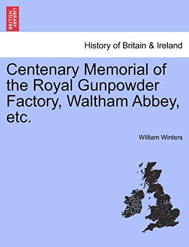 Centenary Memorial of the Royal Gunpowder Factory, Waltham Abbey, etc.