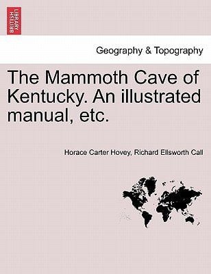 The Mammoth Cave of Kentucky. An illustrated manual, etc.