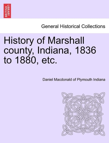History of Marshall county, Indiana, 1836 to 1880, etc.
