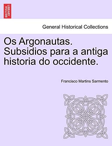 OS Argonautas. Subsidios Para a Antiga Historia Do Occidente. (English and Galician Edition)