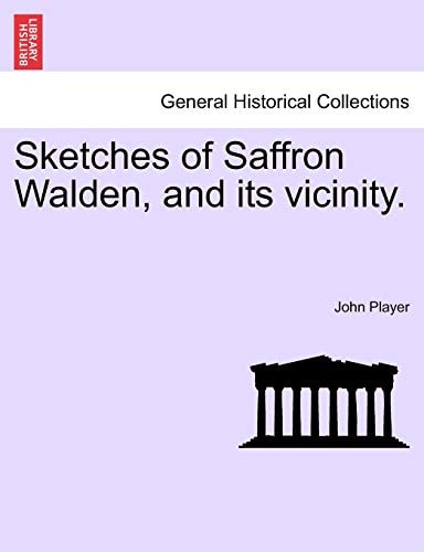 Sketches of Saffron Walden, and its vicinity.