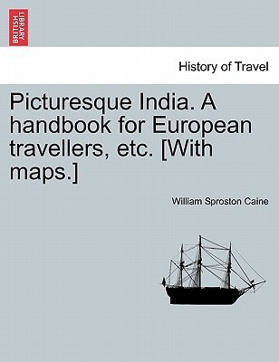 Picturesque India. A handbook for European travellers, etc. [With maps.]