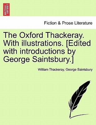 The Oxford Thackeray. With illustrations. [Edited with introductions by George Saintsbury.]
