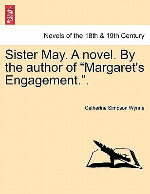 Sister May. a Novel. by the Author of "Margaret's Engagement.."