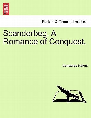 Scanderbeg. A Romance of Conquest.