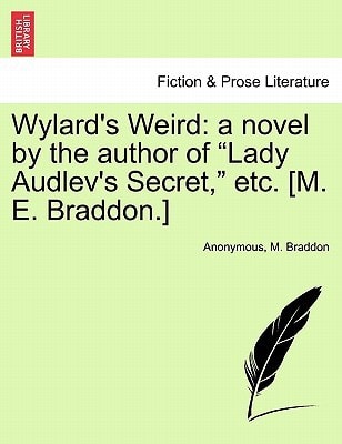 Wylard's Weird: a novel by the author of "Lady Audlev's Secret," etc. [M. E. Braddon.]