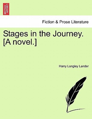Stages in the Journey. [A novel.]