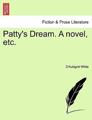 Patty's Dream. A novel, etc.
