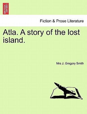 Atla. A story of the lost island.