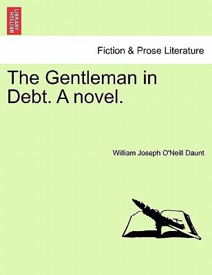The Gentleman in Debt. A novel.