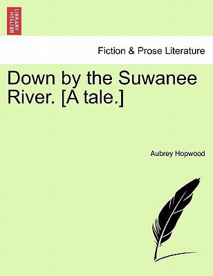 Down by the Suwanee River. [A tale.]