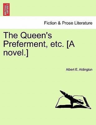 The Queen's Preferment, etc. [A novel.]