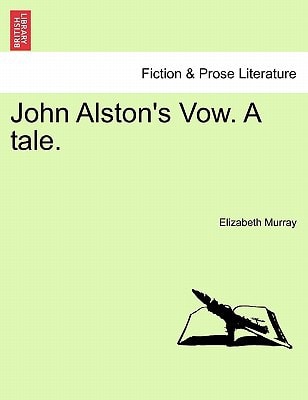John Alston's Vow. A tale.