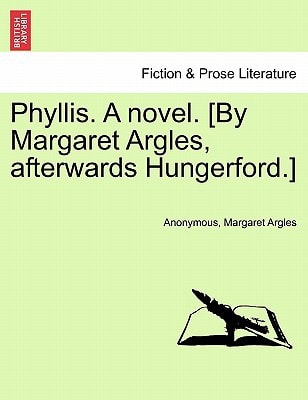 Phyllis. A novel. [By Margaret Argles, afterwards Hungerford.]