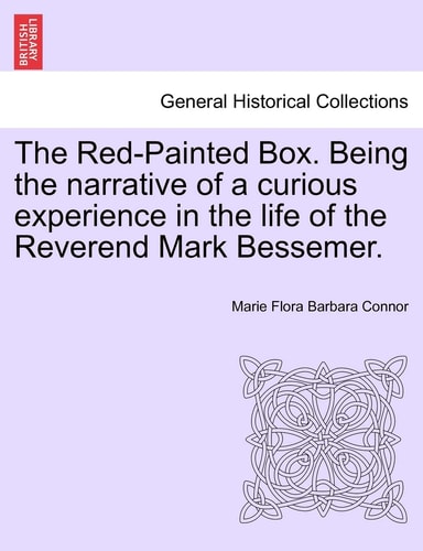 The Red-Painted Box. Being the narrative of a curious experience in the life of the Reverend Mark Bessemer.