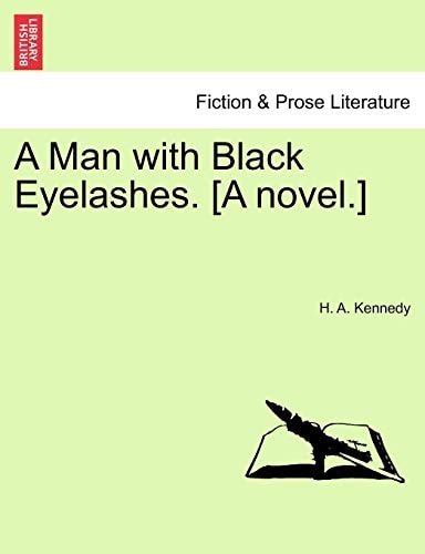 A Man with Black Eyelashes. [A novel.]