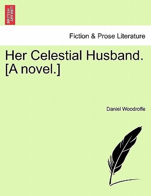 Her Celestial Husband. [A novel.]