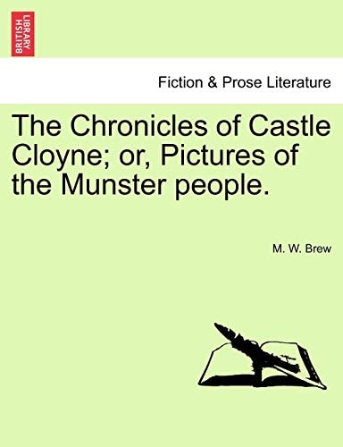 The Chronicles of Castle Cloyne; or, Pictures of the Munster people.