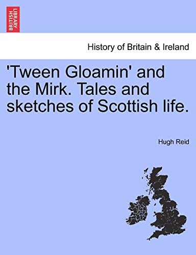 'Tween Gloamin' and the Mirk. Tales and sketches of Scottish life.