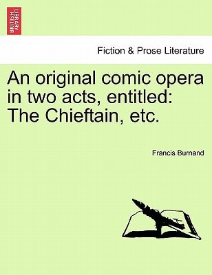 An original comic opera in two acts, entitled: The Chieftain, etc.