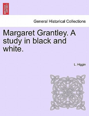 Margaret Grantley. A study in black and white.