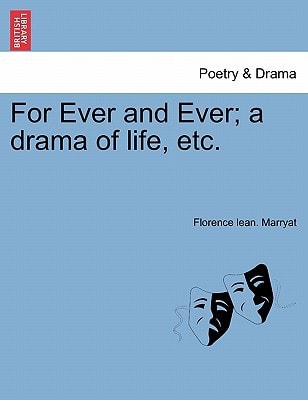 For Ever and Ever; a drama of life, etc.