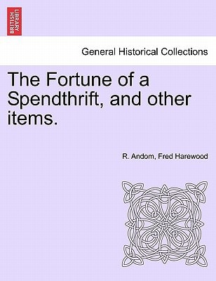 The Fortune of a Spendthrift, and other items.